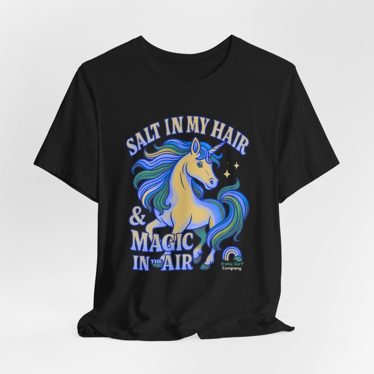 Unicorn Salt in My Hair and Magic in the Air TShirt - O'ahu Surf Company