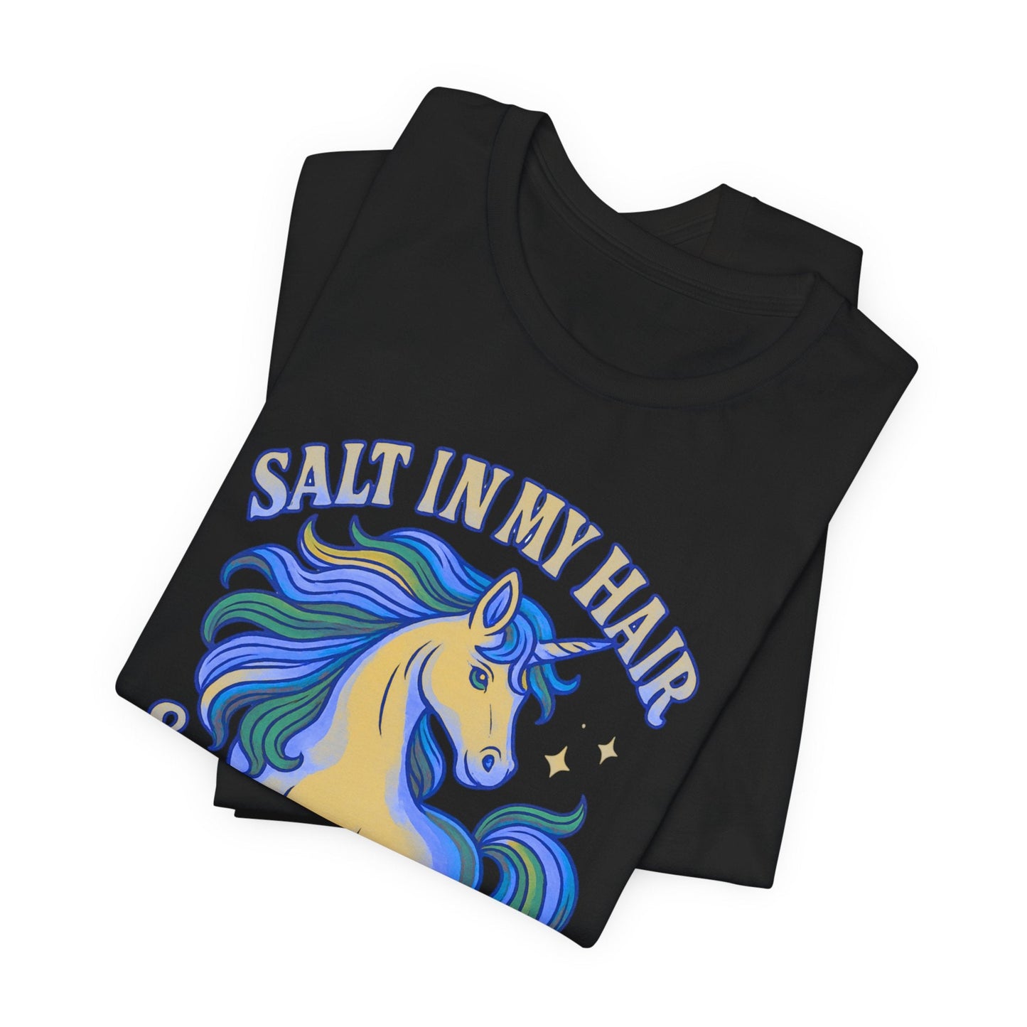 Unicorn Salt in My Hair and Magic in the Air TShirt - O'ahu Surf Company