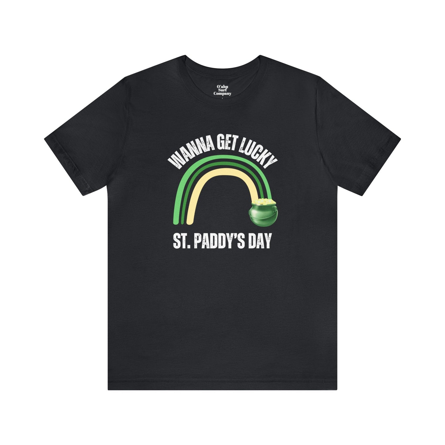 Wanna Get Luck St. Paddy's Day T-Shirt - O'ahu Surf Company