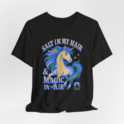 Unicorn Salt in My Hair and Magic in the Air TShirt - O'ahu Surf Company
