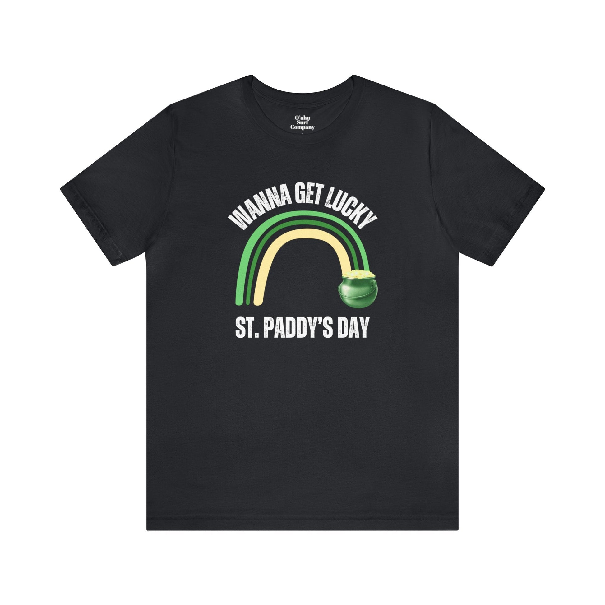 Wanna Get Luck St. Paddy's Day T-Shirt - O'ahu Surf Company